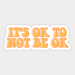 It's Ok To Not Be Okay Sticker